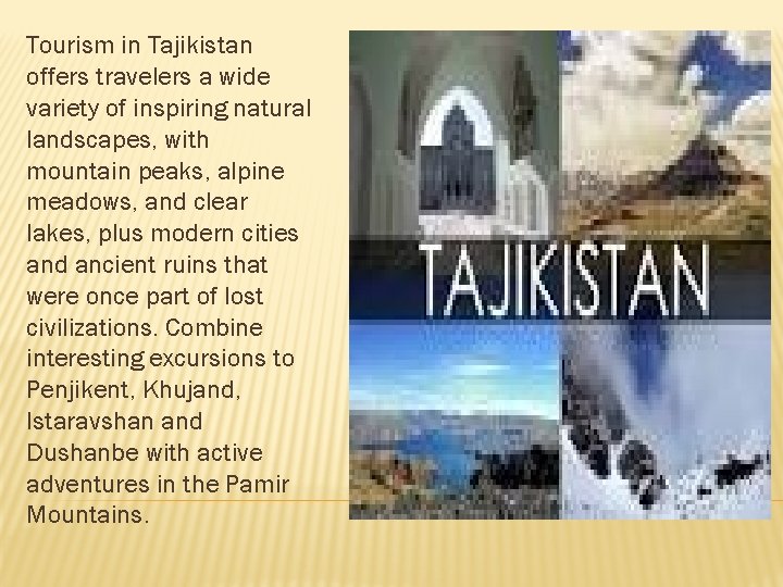 Tourism in Tajikistan offers travelers a wide variety of inspiring natural landscapes, with mountain