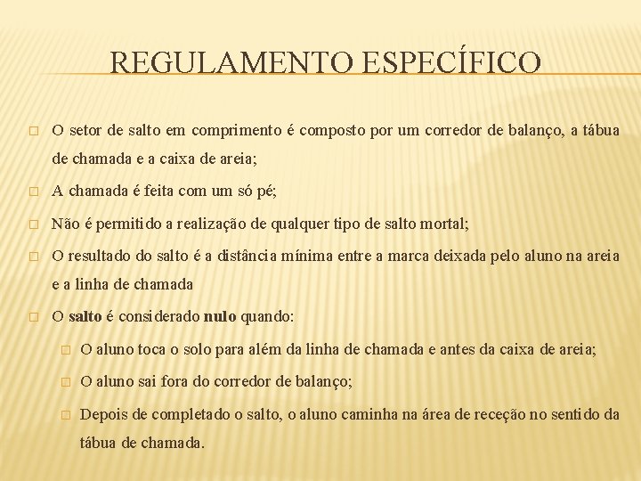 REGULAMENTO ESPECÍFICO � O setor de salto em comprimento é composto por um corredor