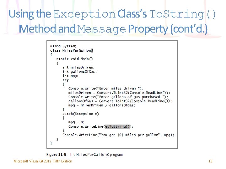 Using the Exception Class’s To. String() Method and Message Property (cont’d. ) Microsoft Visual Using the Exception Class’s To. String() Method and Message Property (cont’d. ) Microsoft Visual