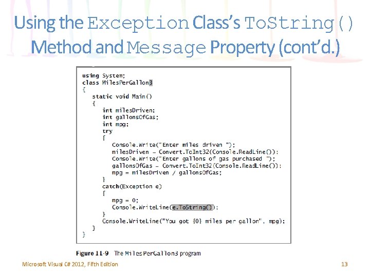 Using the Exception Class’s To. String() Method and Message Property (cont’d. ) Microsoft Visual