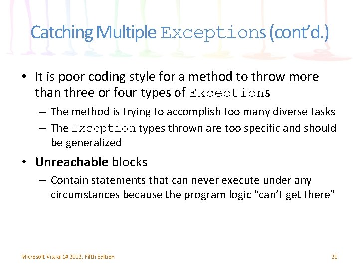 Catching Multiple Exceptions (cont’d. ) • It is poor coding style for a method