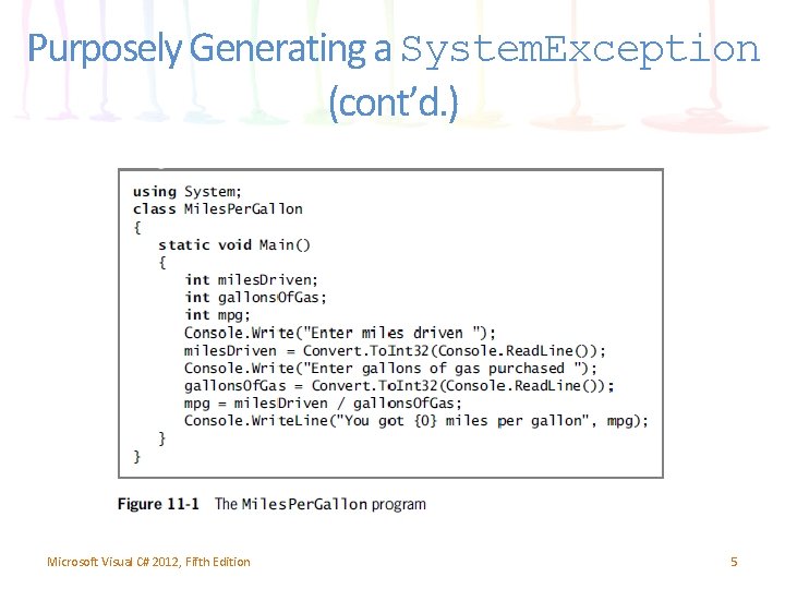 Purposely Generating a System. Exception (cont’d. ) Microsoft Visual C# 2012, Fifth Edition 5