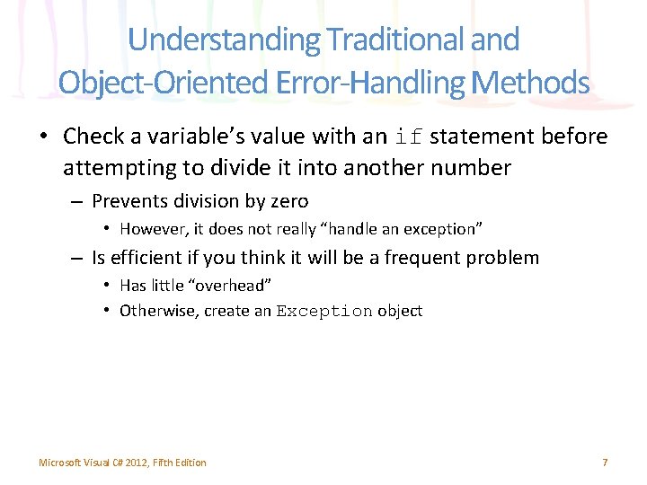 Understanding Traditional and Object-Oriented Error-Handling Methods • Check a variable’s value with an if