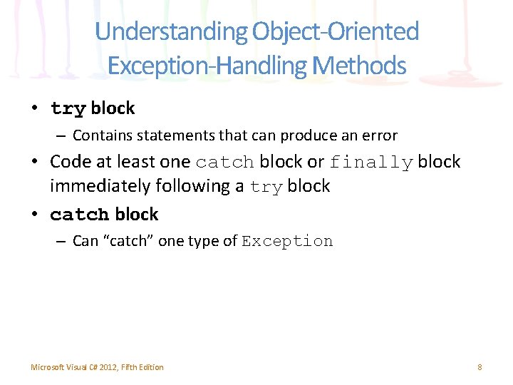 Understanding Object-Oriented Exception-Handling Methods • try block – Contains statements that can produce an