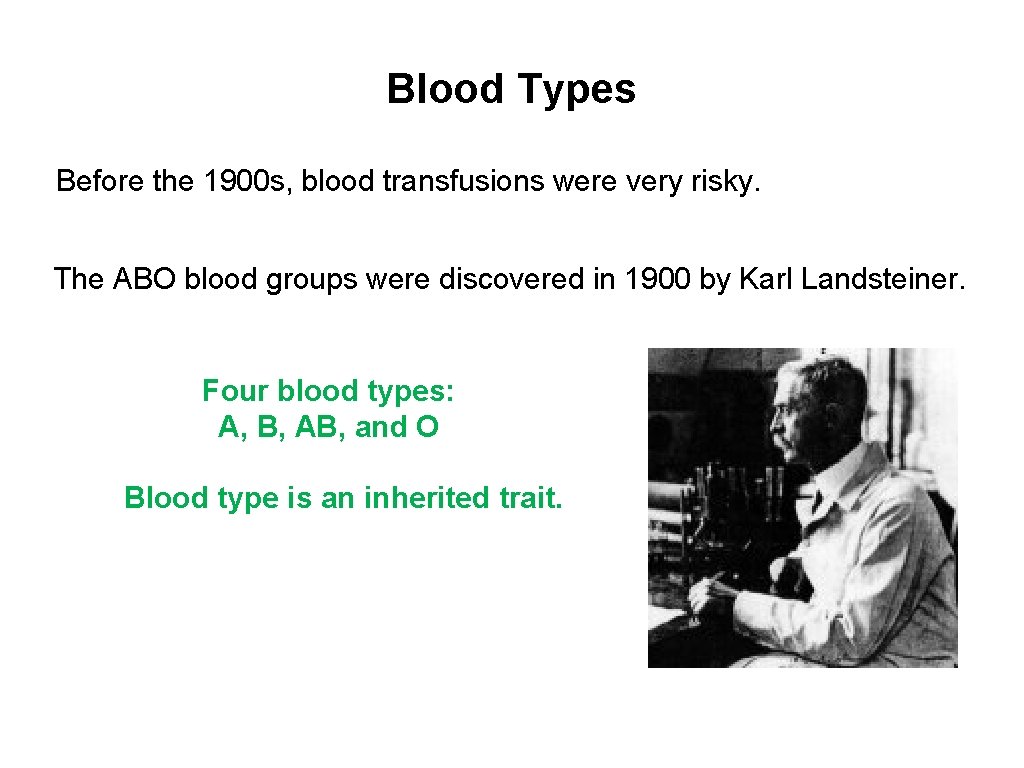 Blood Types Before the 1900 s, blood transfusions were very risky. The ABO blood