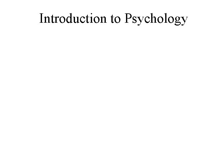 Introduction to Psychology 