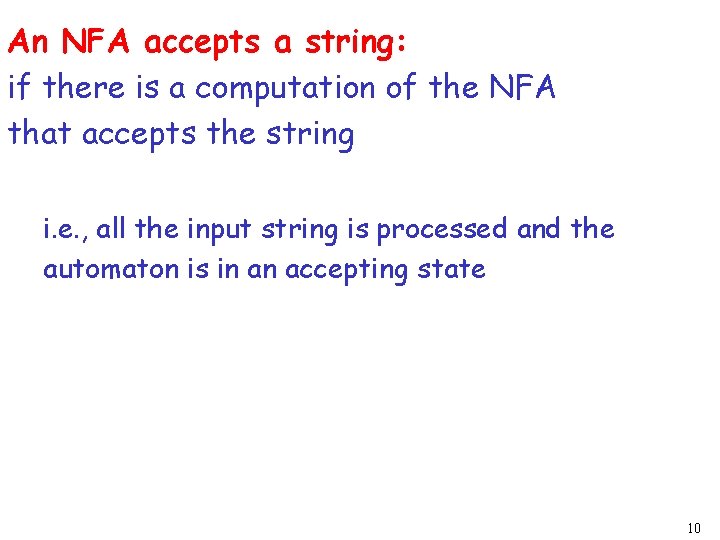 An NFA accepts a string: if there is a computation of the NFA that