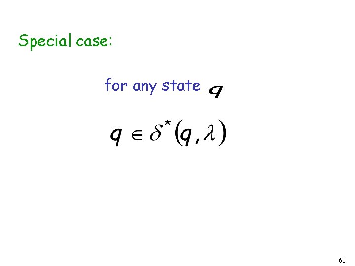 Special case: for any state 60 