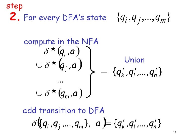 step 2. For every DFA’s state compute in the NFA Union add transition to