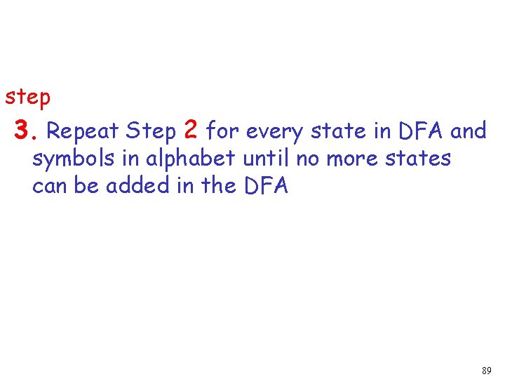 step 3. Repeat Step 2 for every state in DFA and symbols in alphabet