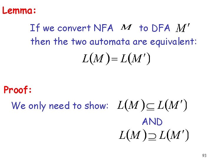 Lemma: If we convert NFA to DFA then the two automata are equivalent: Proof: