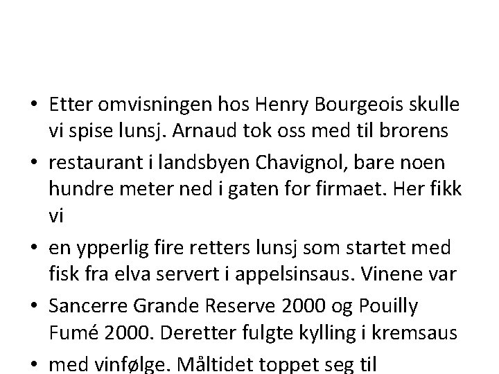  • Etter omvisningen hos Henry Bourgeois skulle vi spise lunsj. Arnaud tok oss