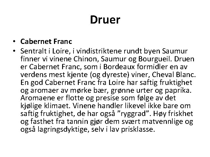 Druer • Cabernet Franc • Sentralt i Loire, i vindistriktene rundt byen Saumur finner