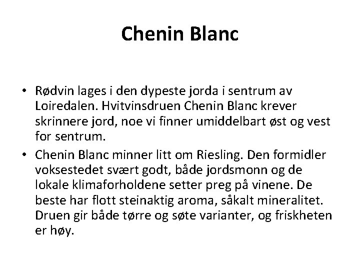 Chenin Blanc • Rødvin lages i den dypeste jorda i sentrum av Loiredalen. Hvitvinsdruen