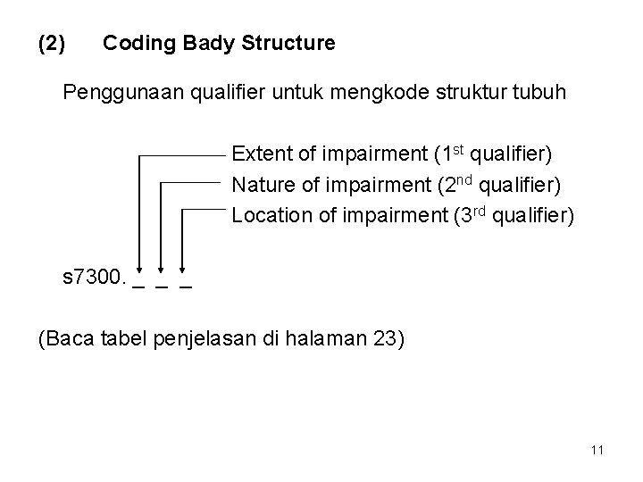 (2) Coding Bady Structure Penggunaan qualifier untuk mengkode struktur tubuh Extent of impairment (1