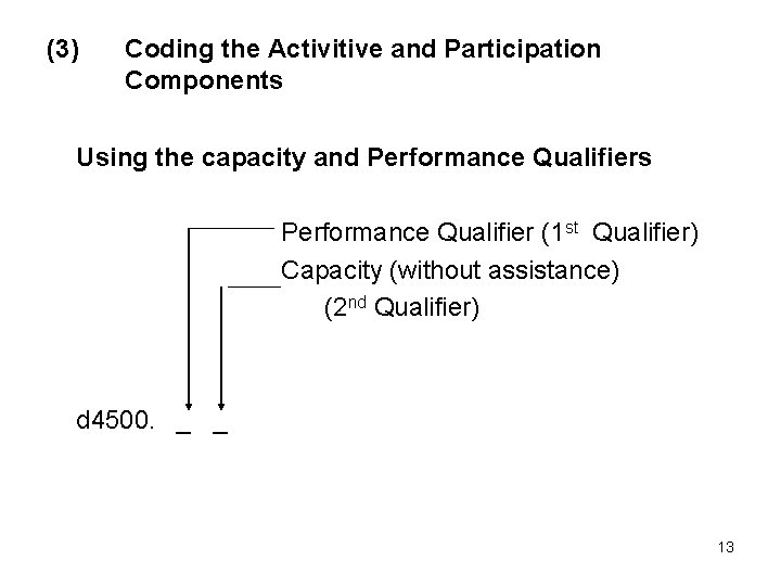 (3) Coding the Activitive and Participation Components Using the capacity and Performance Qualifiers Performance