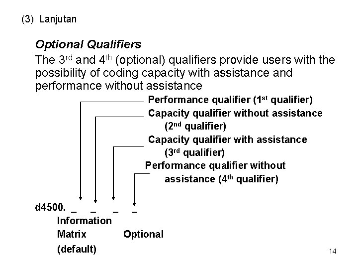 (3) Lanjutan Optional Qualifiers The 3 rd and 4 th (optional) qualifiers provide users