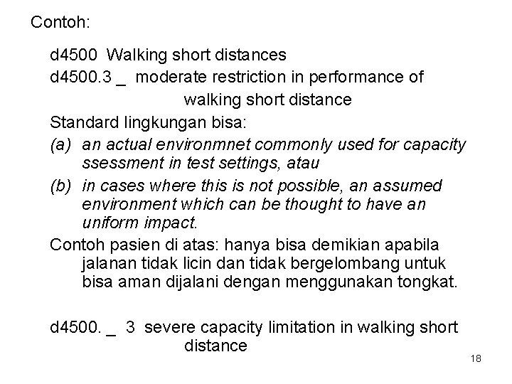 Contoh: d 4500 Walking short distances d 4500. 3 _ moderate restriction in performance