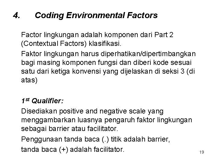 4. Coding Environmental Factors Factor lingkungan adalah komponen dari Part 2 (Contextual Factors) klasifikasi.