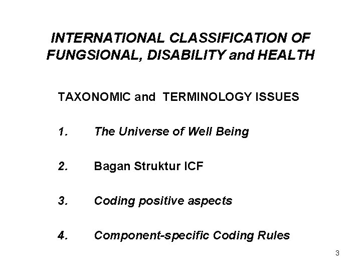 INTERNATIONAL CLASSIFICATION OF FUNGSIONAL, DISABILITY and HEALTH TAXONOMIC and TERMINOLOGY ISSUES 1. The Universe