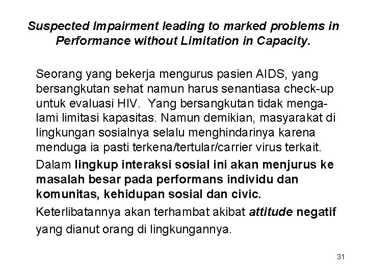 Suspected Impairment leading to marked problems in Performance without Limitation in Capacity. Seorang yang