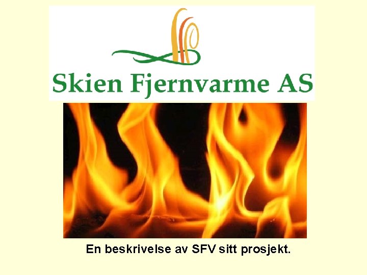 En beskrivelse av SFV sitt prosjekt. 