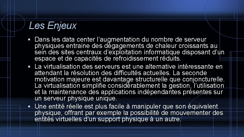 Les Enjeux Dans les data center l’augmentation du nombre de serveur physiques entraine des