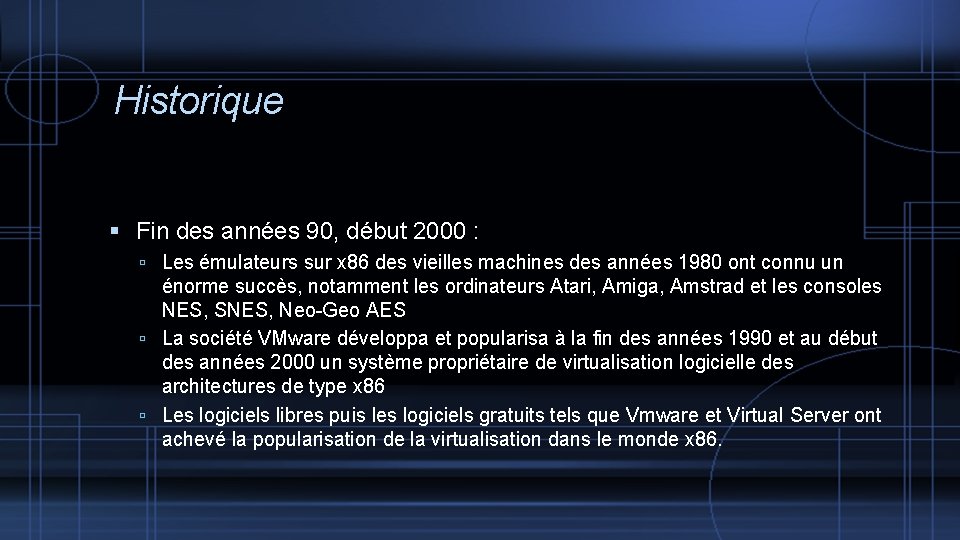 Historique Fin des années 90, début 2000 : Les émulateurs sur x 86 des