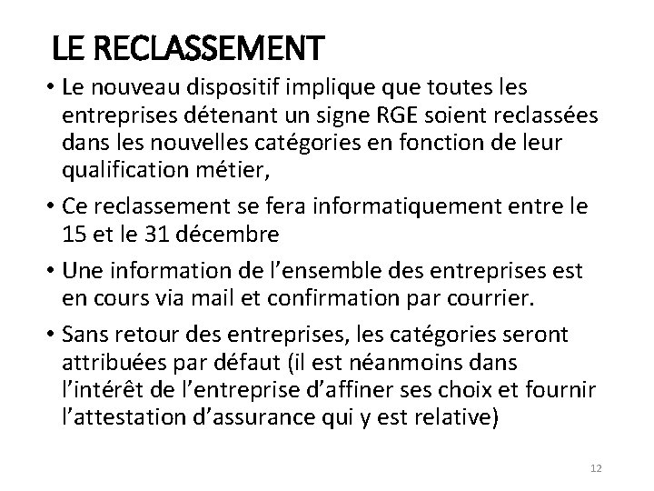 LE RECLASSEMENT • Le nouveau dispositif implique toutes les entreprises détenant un signe RGE