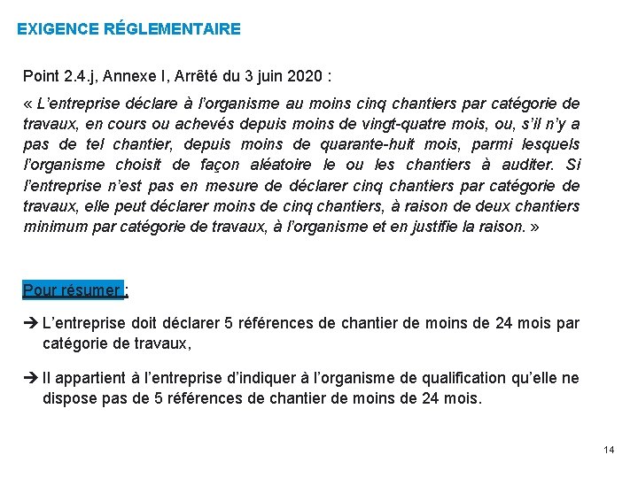 EXIGENCE RÉGLEMENTAIRE Point 2. 4. j, Annexe I, Arrêté du 3 juin 2020 :