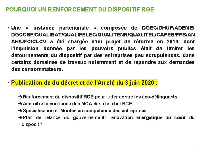 POURQUOI UN RENFORCEMENT DU DISPOSITIF RGE • Une « instance partenariale » composée de