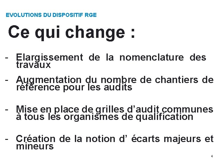 EVOLUTIONS DU DISPOSITIF RGE Ce qui change : - Elargissement de la nomenclature des