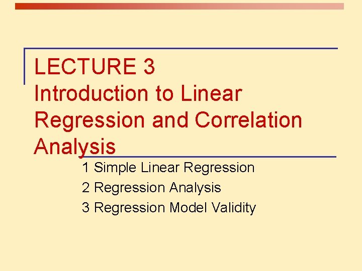 LECTURE 3 Introduction to Linear Regression and Correlation