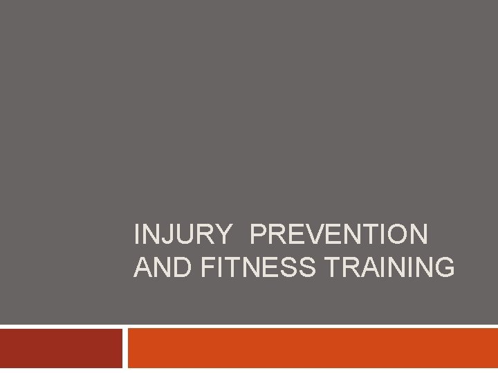 INJURY PREVENTION AND FITNESS TRAINING 