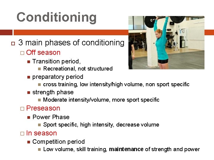 Conditioning 3 main phases of conditioning � Off season Transition period, preparatory period Recreational,