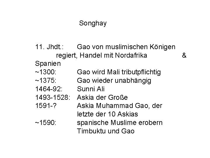 Songhay 11. Jhdt. : Gao von muslimischen Königen regiert, Handel mit Nordafrika & Spanien