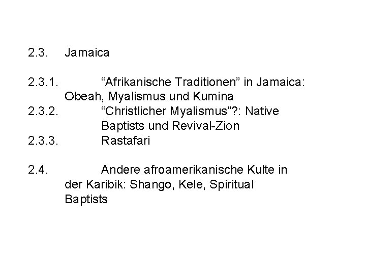 2. 3. Jamaica 2. 3. 1. “Afrikanische Traditionen” in Jamaica: Obeah, Myalismus und Kumina