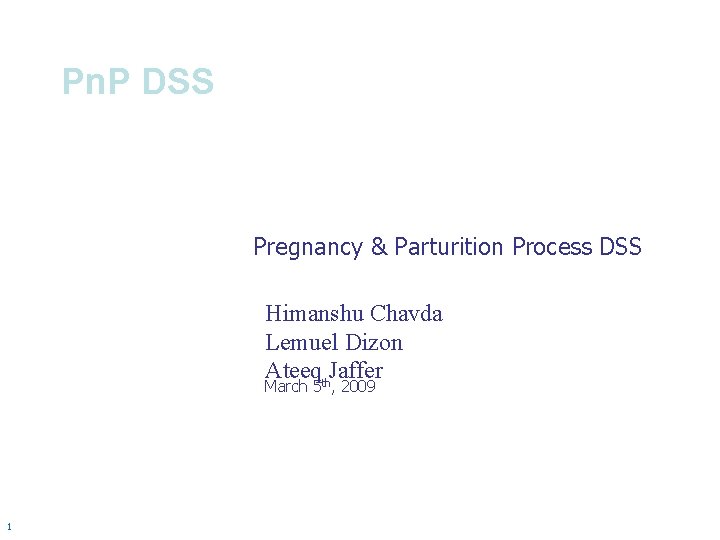 Pn. P DSS Pregnancy & Parturition Process DSS Himanshu Chavda Lemuel Dizon Ateeqth. Jaffer