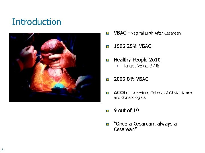 Introduction VBAC - Vaginal Birth After Cesarean. 1996 28% VBAC Healthy People 2010 §