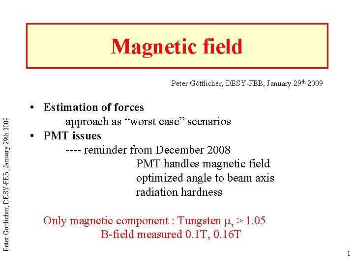 Magnetic field Peter Göttlicher, DESY-FEB, January 29 th 2009 • Estimation of forces approach