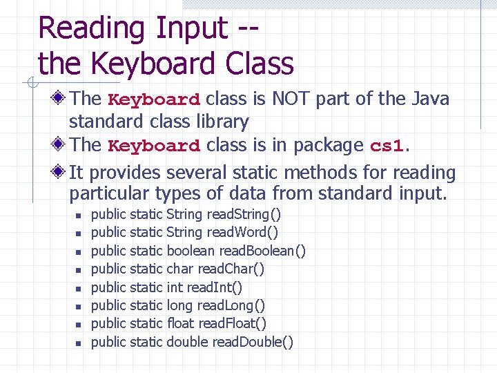 Reading Input -the Keyboard Class The Keyboard class is NOT part of the Java