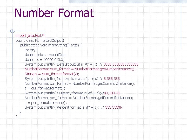 Number Format import java. text. *; public class Formatted. Output{ public static void main(String[]