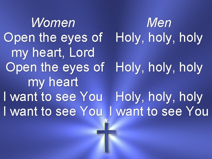 Women Men Open the eyes of Holy, holy my heart, Lord Open the eyes