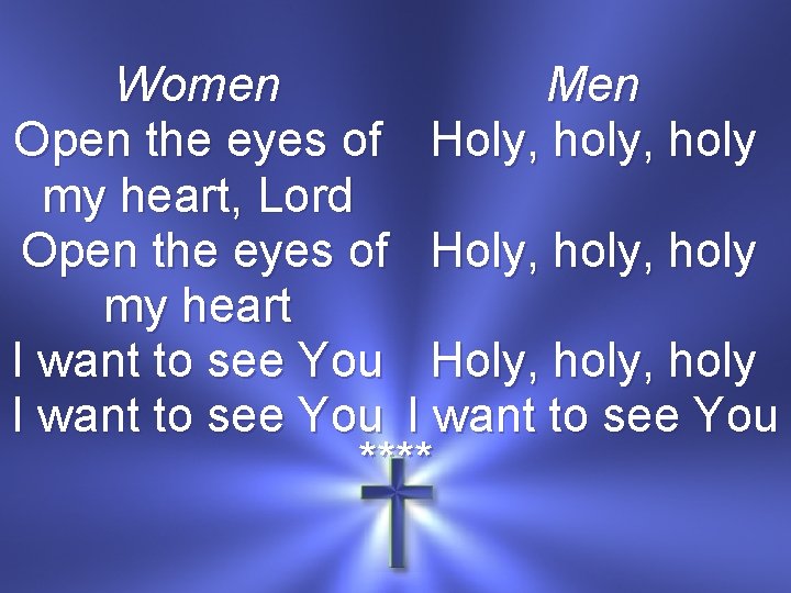 Women Men Open the eyes of Holy, holy my heart, Lord Open the eyes