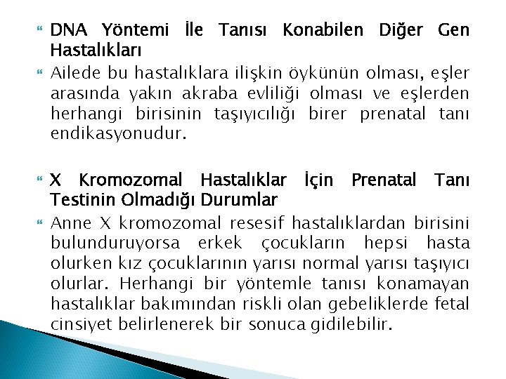  DNA Yöntemi İle Tanısı Konabilen Diğer Gen Hastalıkları Ailede bu hastalıklara ilişkin öykünün