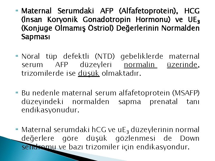  Maternal Serumdaki AFP (Alfafetoprotein), HCG (İnsan Koryonik Gonadotropin Hormonu) ve UE 3 (Konjuge