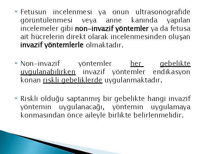  Fetusun incelenmesi ya onun ultrasonografide görüntülenmesi veya anne kanında yapılan incelemeler gibi non-invazif