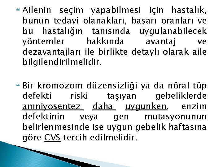  Ailenin seçim yapabilmesi için hastalık, bunun tedavi olanakları, başarı oranları ve bu hastalığın