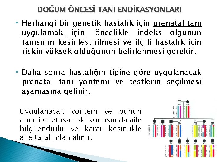 DOĞUM ÖNCESİ TANI ENDİKASYONLARI Herhangi bir genetik hastalık için prenatal tanı uygulamak için, öncelikle