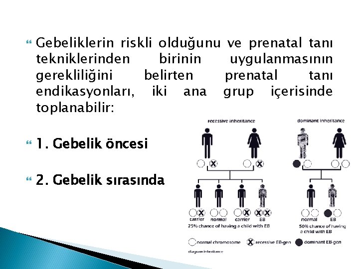  Gebeliklerin riskli olduğunu ve prenatal tanı tekniklerinden birinin uygulanmasının gerekliliğini belirten prenatal tanı